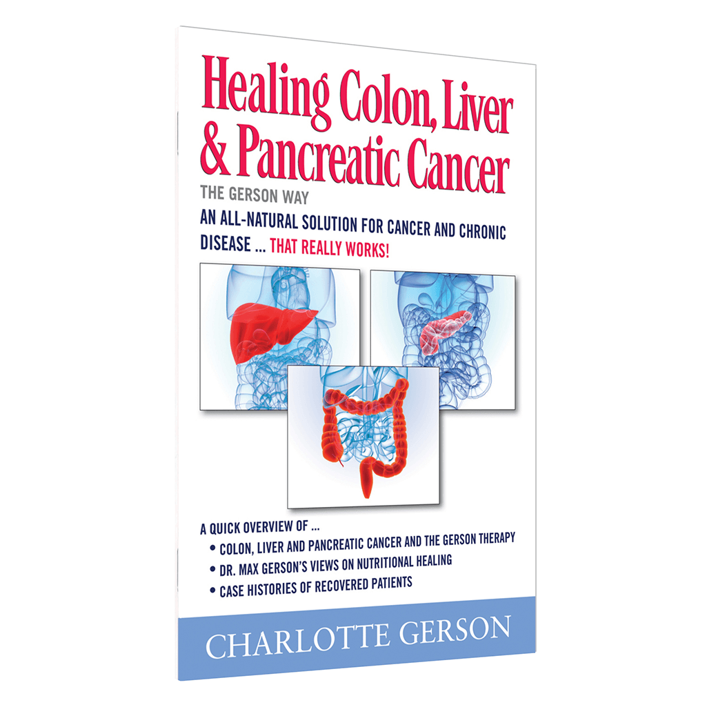 Healing Colon, Liver And Pancreas Cancer: The Gerson Way